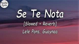 Lele Pons  Guaynaa  Se Te Nota Slowed  Reverb LetraLyrics Video [upl. by Elpmid]