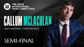 Callum Mclachlan  Leeds International Piano Competition 2024  SemiFinal [upl. by Sobel622]