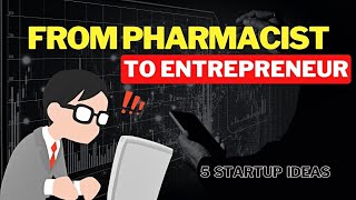 From Pharmacist to Entrepreneur 5 Startup Ideas Every Pharmacist Should Consider [upl. by Eelra]