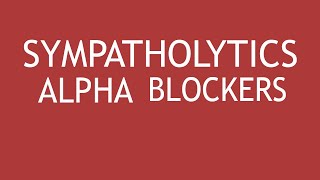 Sympatholytic Alpha Blockers by Dr Shikha Parmar [upl. by Disario]