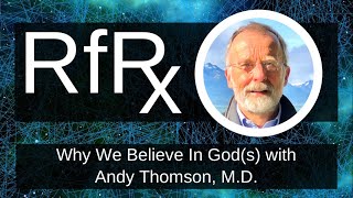 RfRx  Why we believe in Gods with Andy Thomson [upl. by Ssej269]