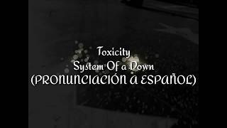 Toxicity  System Of A Down PRONUNCIACIÓN A ESPAÑOL [upl. by Tabatha]