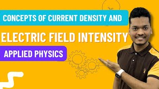 ENGINEERING PHYSICS  CONCEPT OF CURRENT DENSITY amp ELECTRIC FIELD INTENSITY 2023  24 [upl. by Ormiston542]