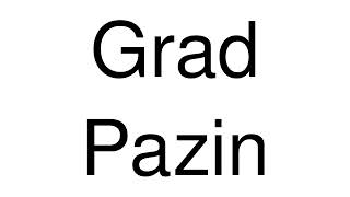 How to Pronounce Grad Pazin Croatia [upl. by Eednyl]