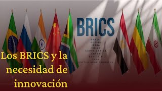 Los BRICS y la Necesidad de Innovación [upl. by Noirret]