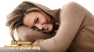 DJ Bobina  I miss U Vocal Mix [upl. by Yffub428]