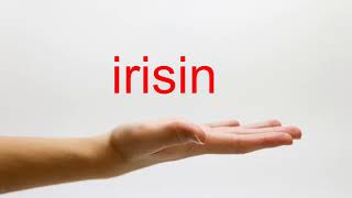 How to Pronounce irisin  American English [upl. by Jerrome]