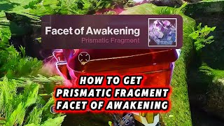 HOW TO GET PRISMATIC FRAGMENT FACET OF AWAKENINGTHE FINAL SHAPE [upl. by Rosana]