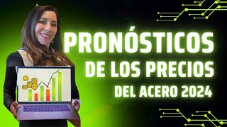 Pronósticos de los precios de los aceros 2024 [upl. by Livy]