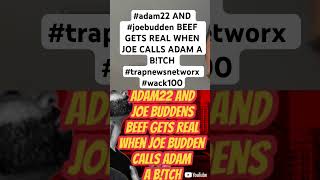 adam22 AND joebudden BEEF GETS REAL WHEN JOE CALLS ADAM A BTCH trapnewsnetworx wack100 [upl. by Germin]