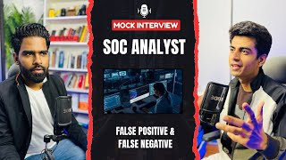 False Positive and False Negative  Mock Interview  SOC Analyst or Security Analyst [upl. by Hgielrak]