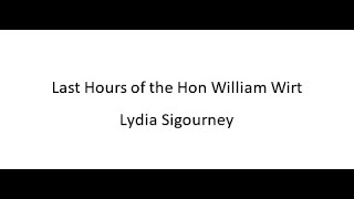 Last Hours of the Hon William Wirt  Lydia Sigourney [upl. by Livvi569]