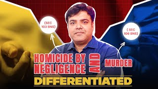 Homicide by Negligence SEC 103 BNS and Murder  SEC 106 BNS Differentiated [upl. by Dylana]