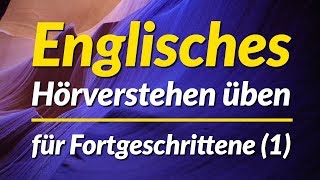 Englisches Hörverstehen üben  für Fortgeschrittene 1 [upl. by Aguie]