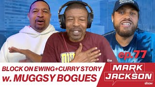 LEGENDARY 5’3 PG MUGGSY BOGUES PICKS HIS GOAT  TALKS ABOUT HIS BLOCK ON EWING S1 EP 77 [upl. by Ina]