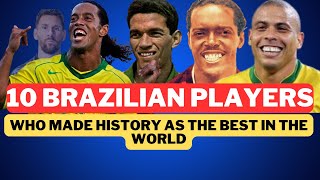 The 10 Brazilians Who Won the Best Player in the World Award in Football History [upl. by Piefer235]