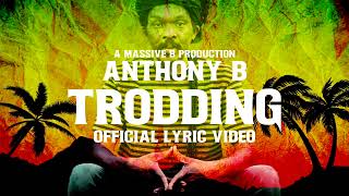 Anthony B Massive B  Trodding  Lyric Video [upl. by Edithe973]