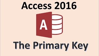 Access 2016  Primary Key  How To Set a Field as a Primary Key in Microsoft MS Office Database 365 [upl. by Eldin]