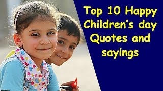 Top 10 Happy Children’s Day Quotes and Sayings  Children’s day quotes in English [upl. by Kehr]