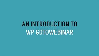 An Introduction to WP GoToWebinar [upl. by Zeus]