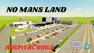 NO MANS LAND  HOSPITAL BUILD  FS 22 [upl. by Hardie]