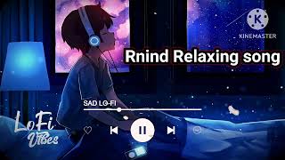 Rnind Relaxing song LoFI song [upl. by Admana372]