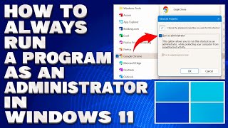 How To Always Run a Program as an Administrator in Windows 11 Guide [upl. by Kreis]