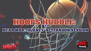 Hoops Huddle  March Madness WBB Afternoon Session [upl. by Elliven]