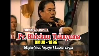 Pregação Antiga do Pr Hidekazu Takayama  Gideões de 1996  quotO Evangelho Que Pregamosquot [upl. by Ulland]