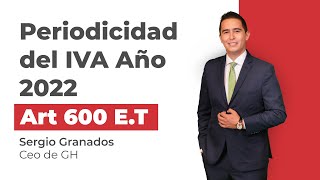 Periodicidad del IVA Año 2022 Art 600 ET 🤔 ¿Cuáles Tipos de INGRESOS [upl. by Duggan473]