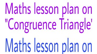 BEd Maths lesson plan on quotCongruence Trianglequot [upl. by Roede113]