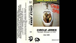 04  CIRCLE JERKS  When The Shit Hits The Fan GOLDEN SHOWER OF HITS 1983 [upl. by Wallraff]