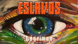 ESLAVOS  LAGRIMAS [upl. by Blynn]