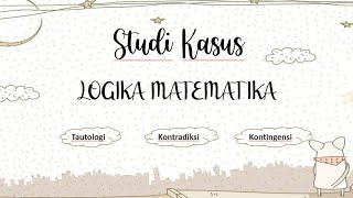 PENERAPAN LOGIKA MATEMATIKA Tautologi Kontradiksi Kontingensi [upl. by Ahsinaw]