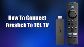 How To Connect Firestick To TCL TV [upl. by Moskow]