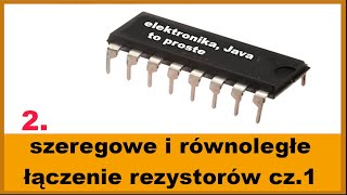 2 Szeregowe równoległe łączenie rezystorów cz1 podstawy elektroniki dla początkujących [upl. by Trever]