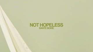 Dante Bowe  Not Hopeless Official Lyric Video [upl. by Anivlis836]