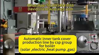 Automatic Inner Tank Cover Production Line by CSP Group for Boiler Solar Electric Heat Pump Gas [upl. by Adnolay]