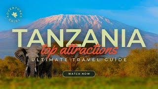 Travel To Tanzania  The Ultimate Travel Guide  Top Attractions  Adventures Tribe [upl. by Genevieve]