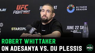 Robert Whittaker quotIsrael Adesanya might have a long night against Dricus Du Plessisquot [upl. by Neiv466]