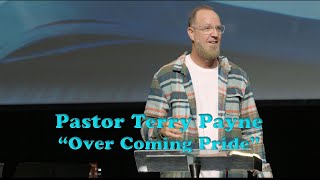 quotOver Coming Pridequot Pastor Terry Payne 11192023 [upl. by Garreth]