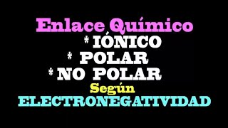 ENLACE QuímicoElectronegatividad Clase 5 No polar  Polar  Iónico [upl. by Bena891]