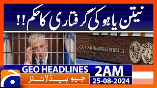 Order for Netanyahus arrest   Geo News 2 AM Headlines  25th August 2024 [upl. by Sutelc]