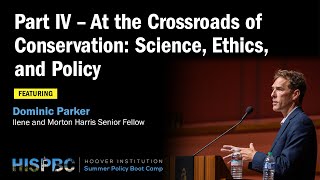 Part IV  At the Crossroads of Conservation Science Ethics and Policy  HISPBC Parker [upl. by O'Grady]