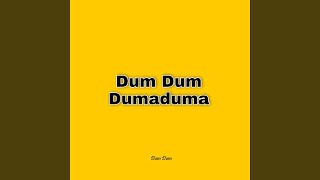 Dum Dum Dumaduma [upl. by Tnias]