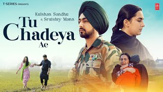 TU CHADEYA AE Official Video  Kulshan Sandhu  Sruishty Mann  Latest Punjabi Songs 2024 [upl. by Nyleve759]