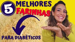 5 Melhores Farinhas Para Diabéticos [upl. by Parrie529]