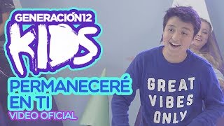 Generación 12 Kids  Permaneceré en ti VIDEO OFICIAL [upl. by Danelle]