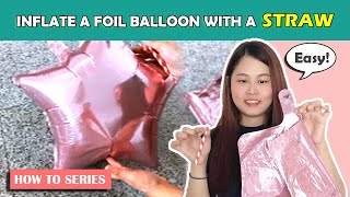 How to Inflate amp Deflate a Foil Balloon with a drinking straw  HowTo amp DIY Tutorial by GF  气球教程 [upl. by Dniren582]