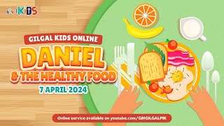 GILGAL KIDS Online Service  7 APRIL 2024  DANIEL amp THE HEALTHY FOOD [upl. by Lamp]